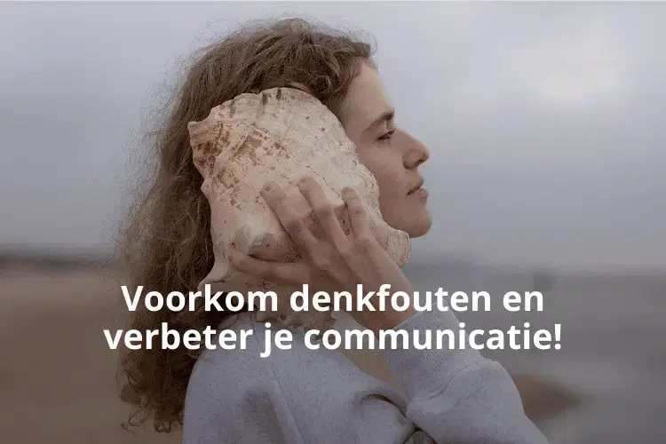 Voorkom denkfouten en verbeter je communicatie