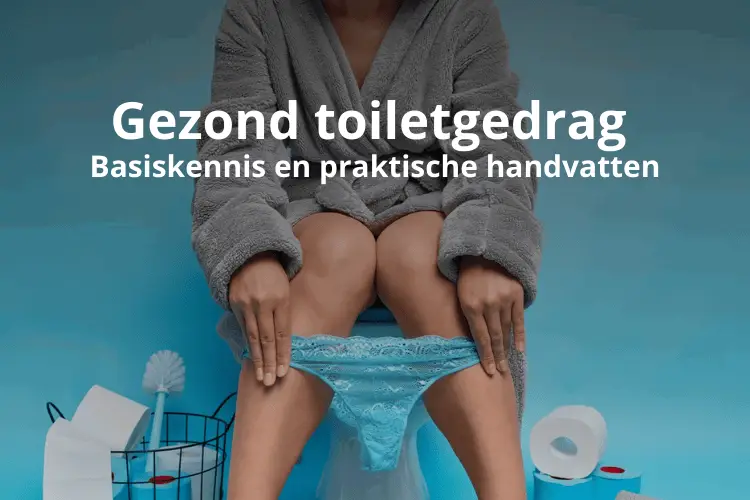 Gezond toiletgedrag: Basiskennis en praktische handvatten